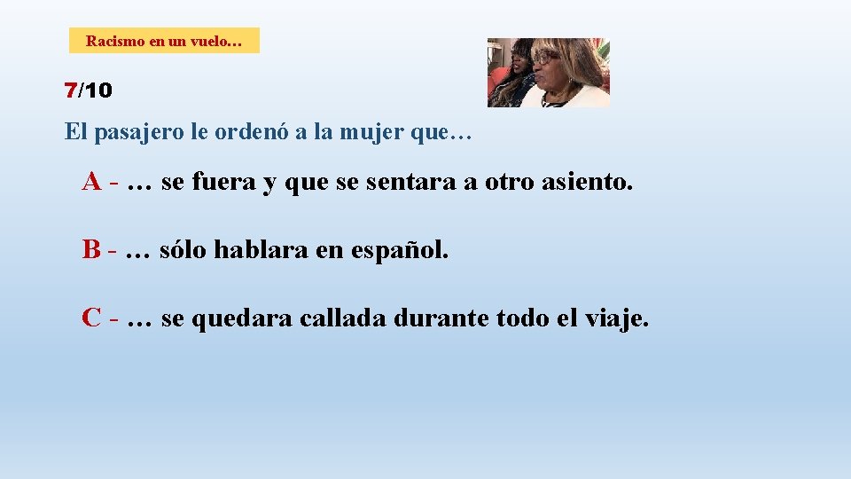 Racismo en un vuelo… 7/10 El pasajero le ordenó a la mujer que… A