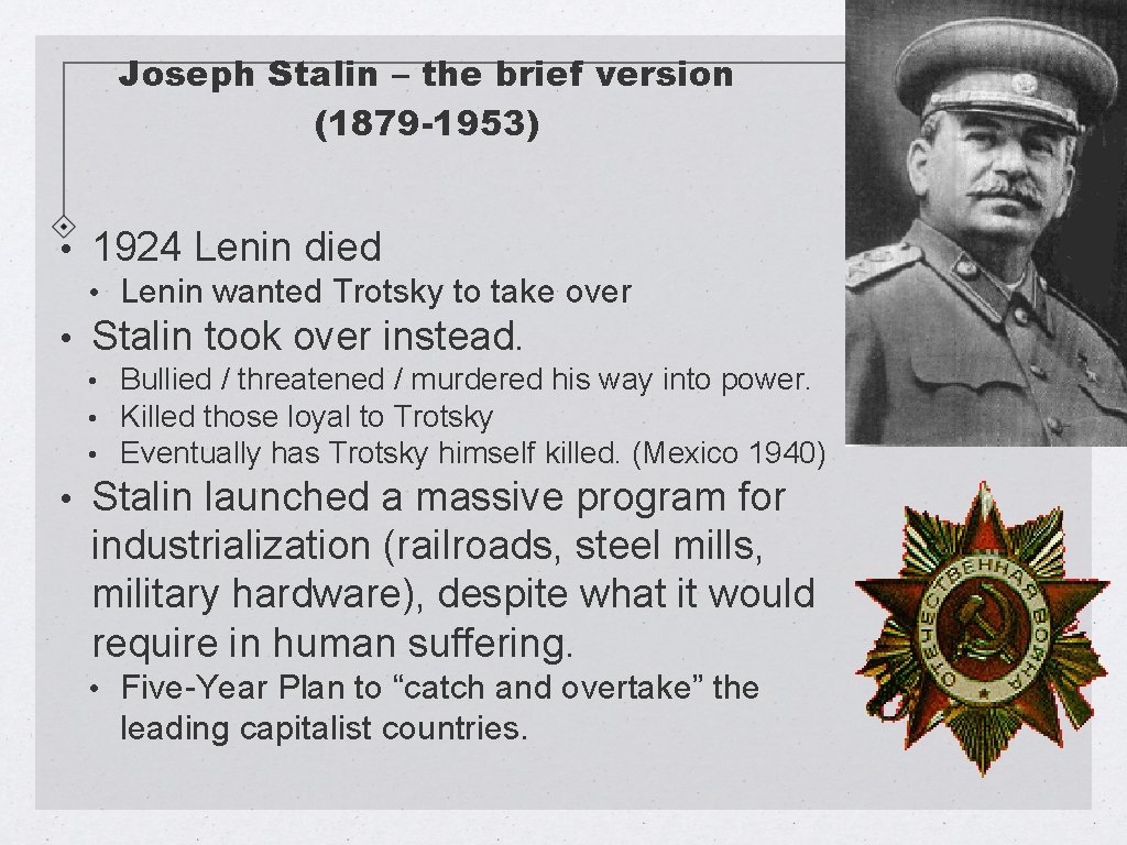 Joseph Stalin – the brief version (1879 -1953) • 1924 Lenin died • Lenin