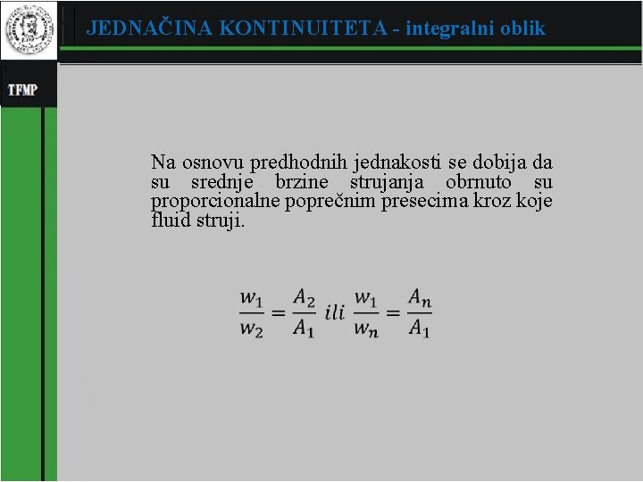 JEDNAČINA KONTINUITETA - integralni oblik Na osnovu predhodnih jednakosti se dobija da su srednje