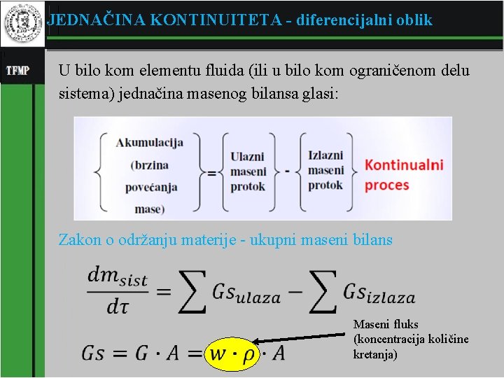 JEDNAČINA KONTINUITETA - diferencijalni oblik U bilo kom elementu fluida (ili u bilo kom