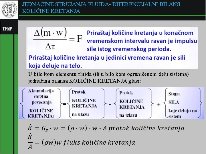 JEDNAČINE STRUJANJA FLUIDA- DIFERENCIJALNI BILANS KOLIČINE KRETANJA U bilo kom elementu fluida (ili u
