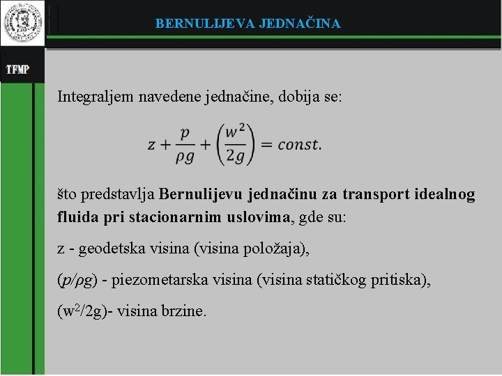 BERNULIJEVA JEDNAČINA Integraljem navedene jednačine, dobija se: � što predstavlja Bernulijevu jednačinu za transport