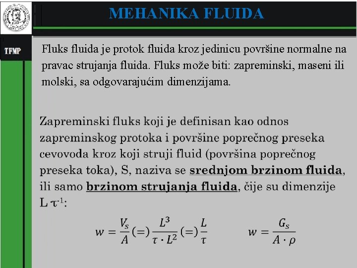 MEHANIKA FLUIDA Fluks fluida je protok fluida kroz jedinicu površine normalne na pravac strujanja