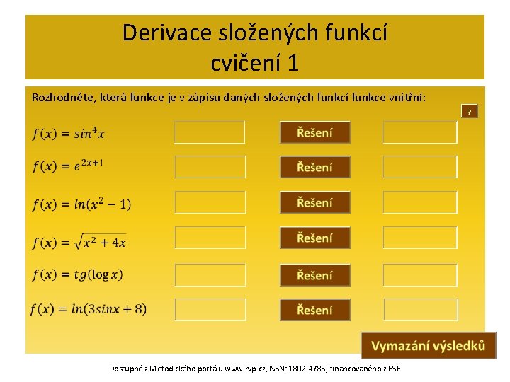 Derivace složených funkcí cvičení 1 Rozhodněte, která funkce je v zápisu daných složených funkcí