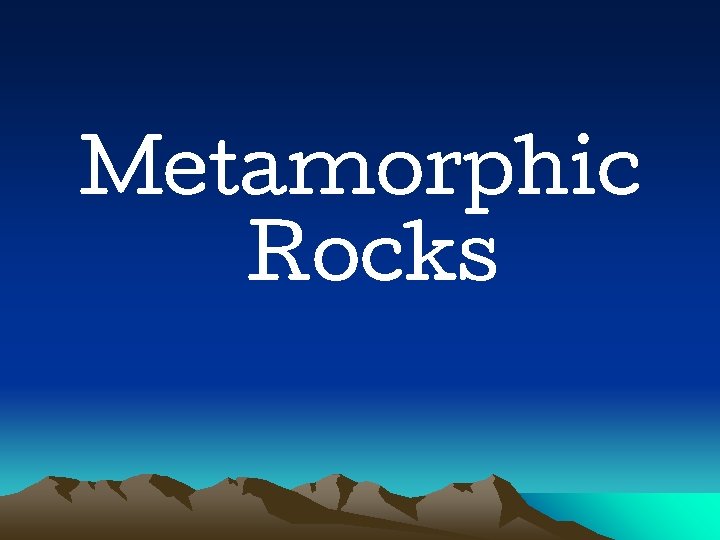 Metamorphic Rocks 