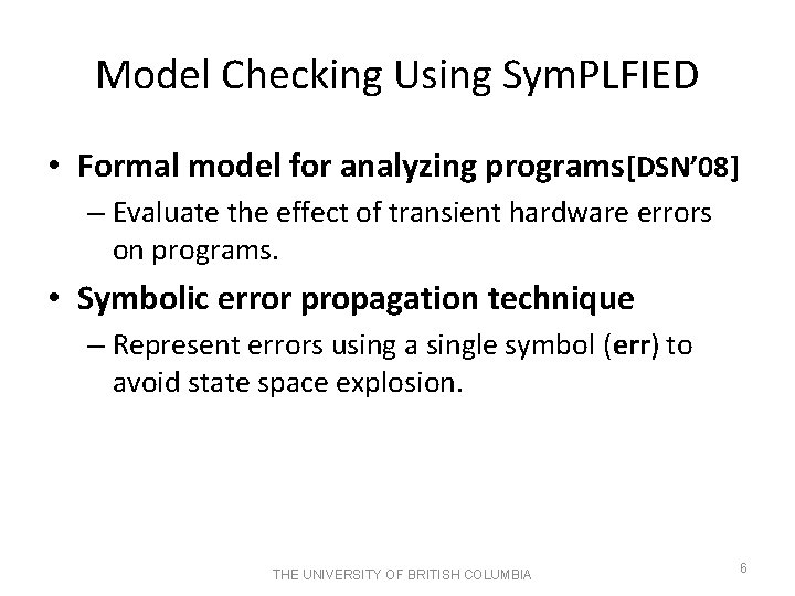 Model Checking Using Sym. PLFIED • Formal model for analyzing programs[DSN’ 08] – Evaluate