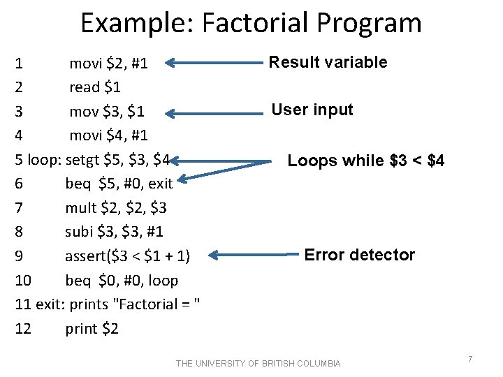 Example: Factorial Program 1 movi $2, #1 2 read $1 3 mov $3, $1 Example: Factorial Program 1 movi $2, #1 2 read $1 3 mov $3, $1