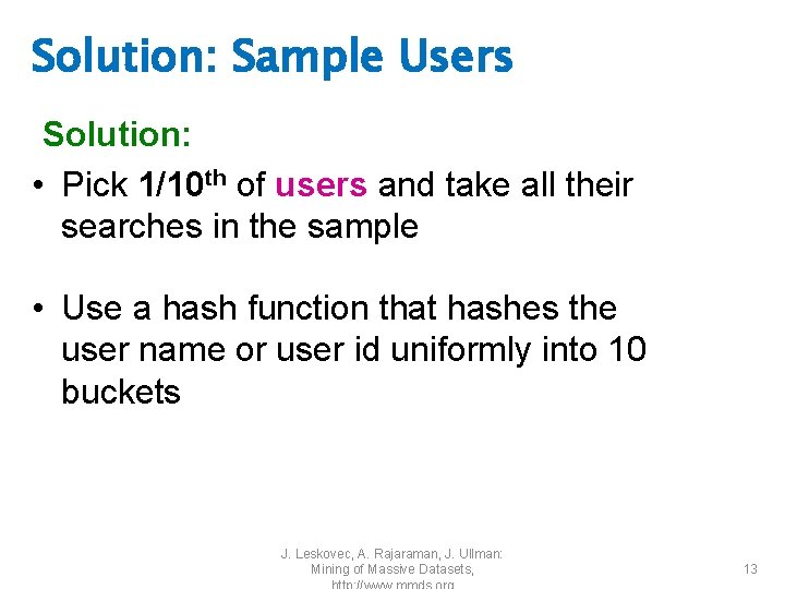 Solution: Sample Users Solution: • Pick 1/10 th of users and take all their