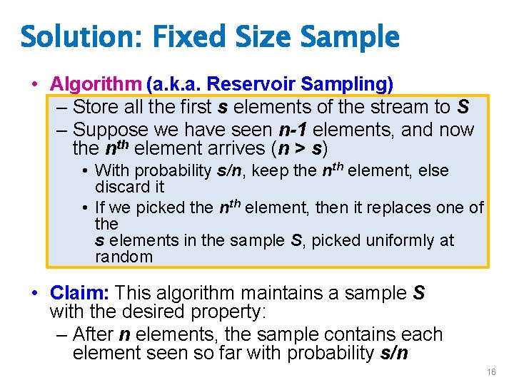 Solution: Fixed Size Sample • Algorithm (a. k. a. Reservoir Sampling) – Store all