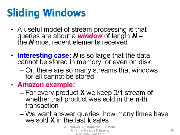 Sliding Windows • A useful model of stream processing is that queries are about