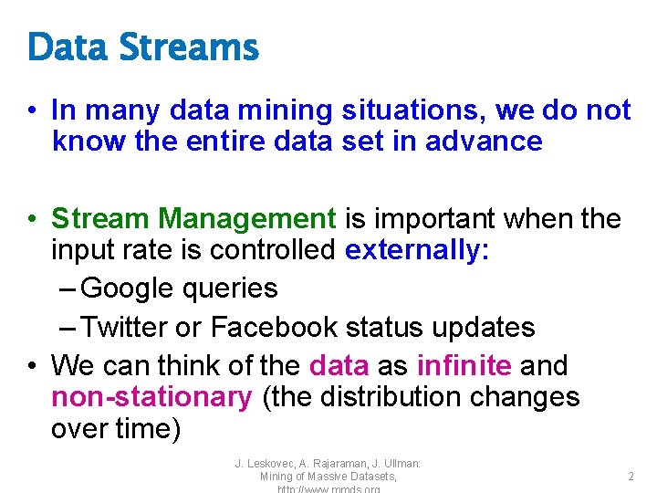 Data Streams • In many data mining situations, we do not know the entire