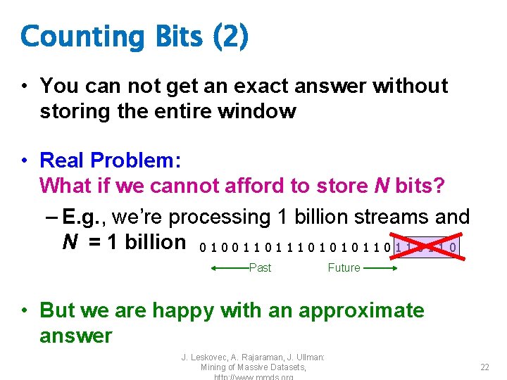 Counting Bits (2) • You can not get an exact answer without storing the