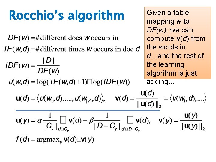 Rocchio’s algorithm Given a table mapping w to DF(w), we can compute v(d) from