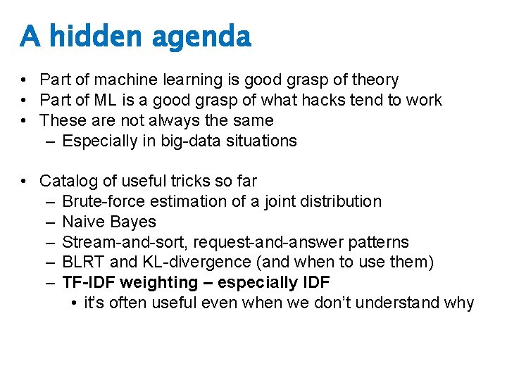 A hidden agenda • Part of machine learning is good grasp of theory •