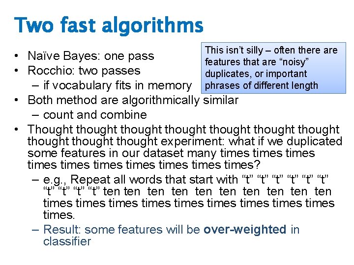 Two fast algorithms This isn’t silly – often there are • Naïve Bayes: one