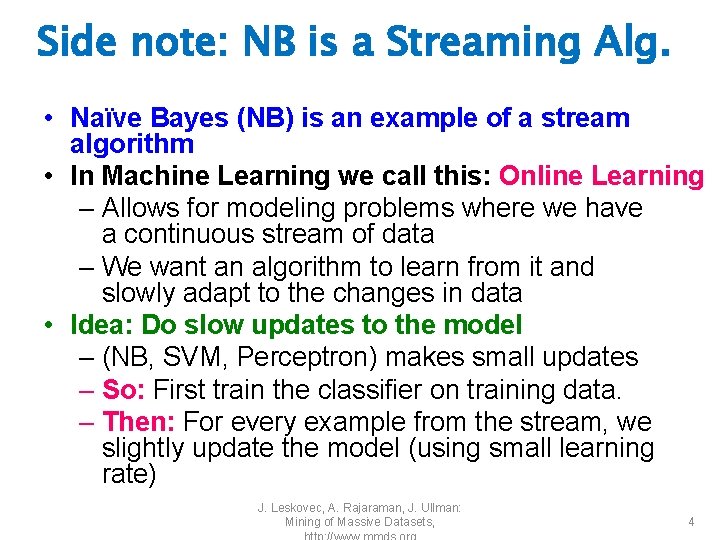 Side note: NB is a Streaming Alg. • Naïve Bayes (NB) is an example