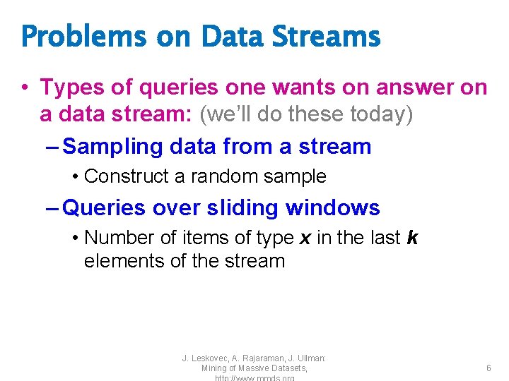 Problems on Data Streams • Types of queries one wants on answer on a