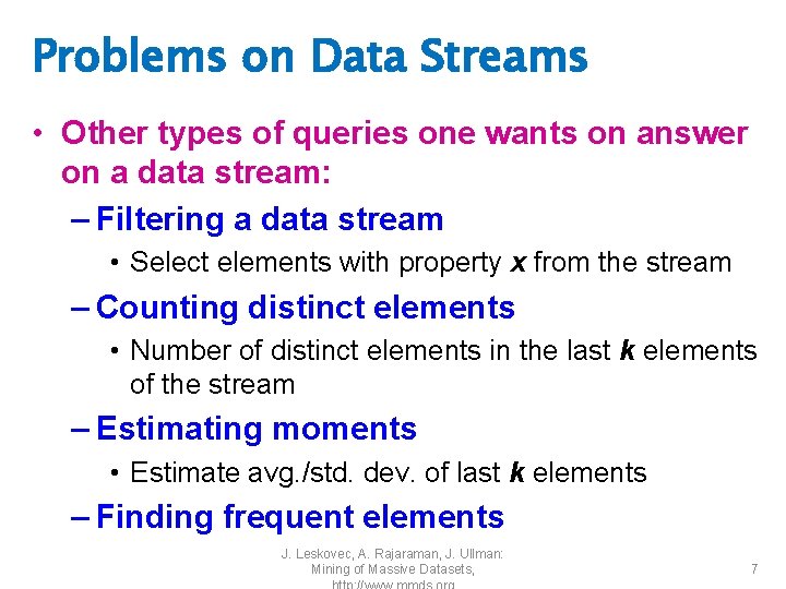Problems on Data Streams • Other types of queries one wants on answer on