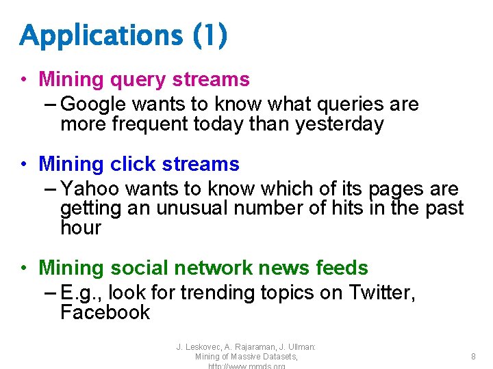 Applications (1) • Mining query streams – Google wants to know what queries are
