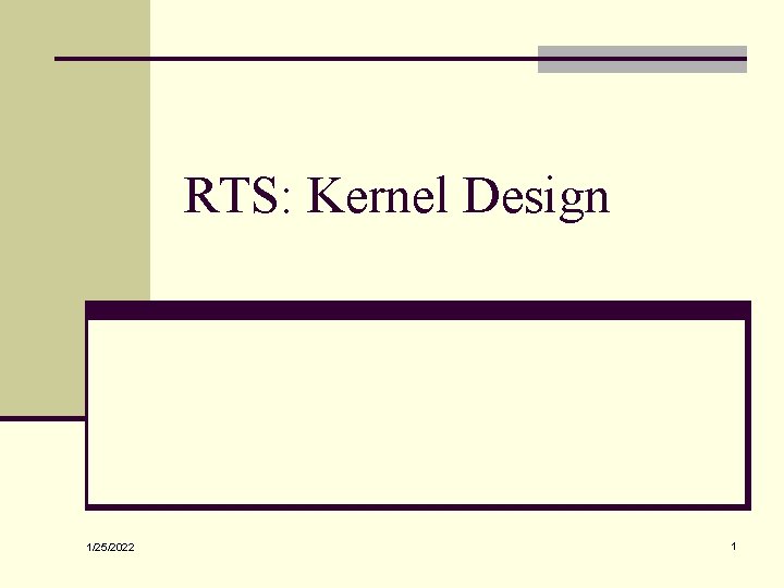 RTS: Kernel Design 1/25/2022 1 