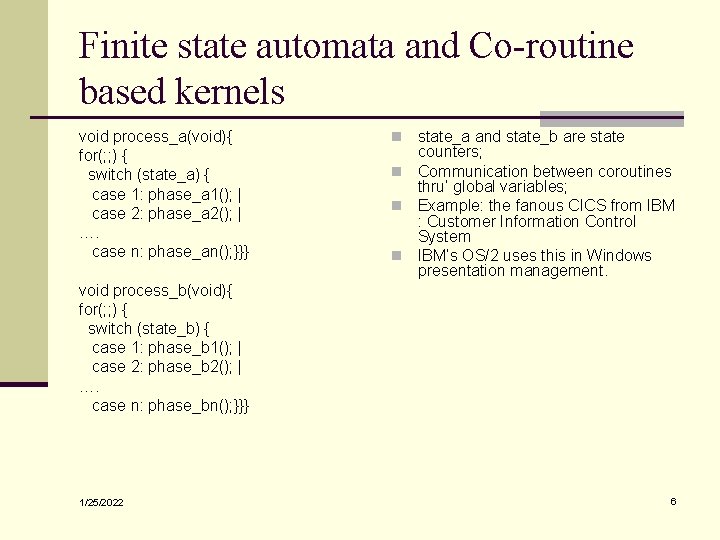 Finite state automata and Co-routine based kernels void process_a(void){ for(; ; ) { switch