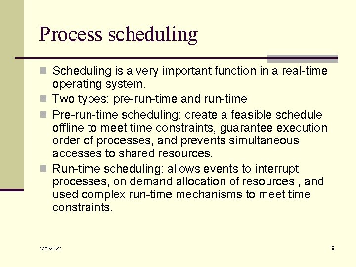 Process scheduling n Scheduling is a very important function in a real-time operating system.