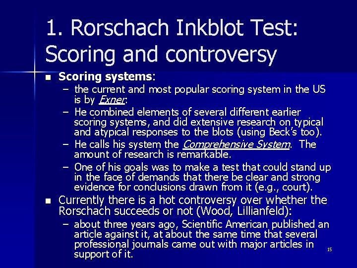 1. Rorschach Inkblot Test: Scoring and controversy n Scoring systems: n Currently there is