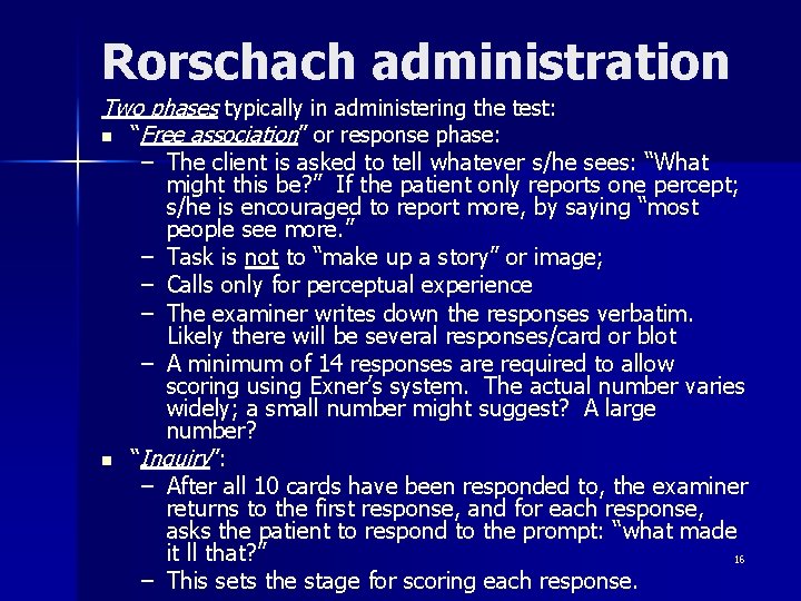 Rorschach administration Two phases typically in administering the test: n “Free association” or response