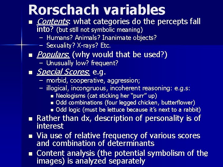 Rorschach variables n Contents: what categories do the percepts fall into? (but still not
