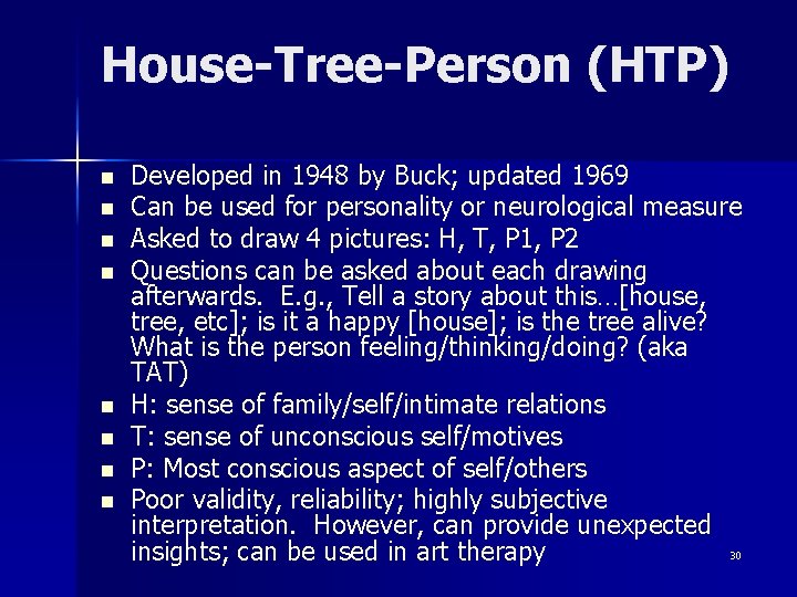 House-Tree-Person (HTP) n n n n Developed in 1948 by Buck; updated 1969 Can