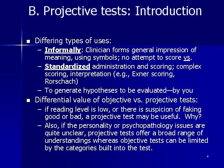 B. Projective tests: Introduction n Differing types of uses: – Informally: Clinician forms general
