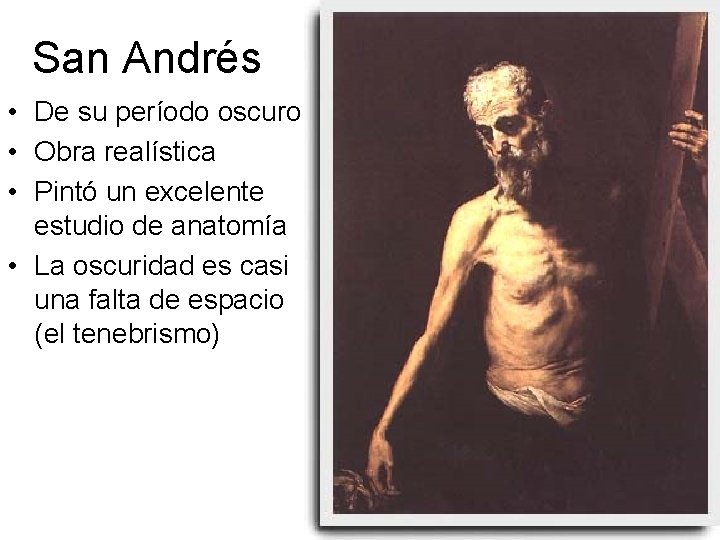 San Andrés • De su período oscuro • Obra realística • Pintó un excelente