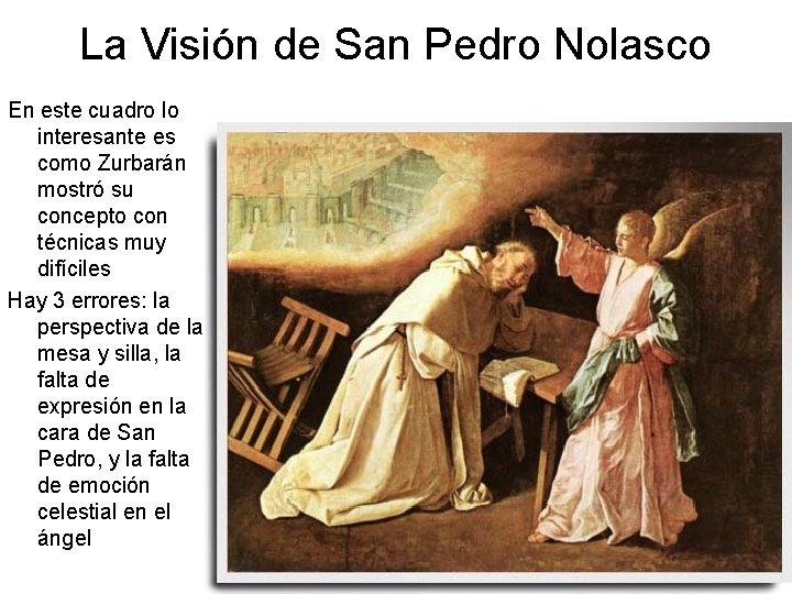 La Visión de San Pedro Nolasco En este cuadro lo interesante es como Zurbarán