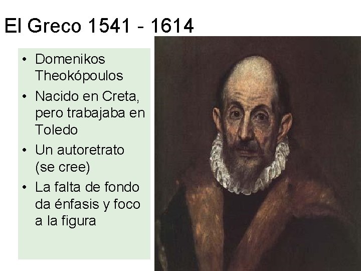 El Greco 1541 - 1614 • Domenikos Theokópoulos • Nacido en Creta, pero trabajaba