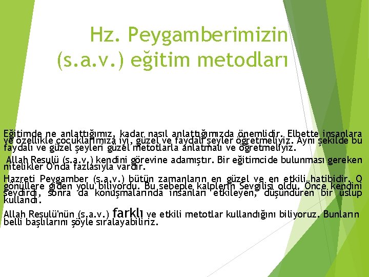 Hz. Peygamberimizin (s. a. v. ) eğitim metodları Eğitimde ne anlattığımız, kadar nasıl anlattığımızda