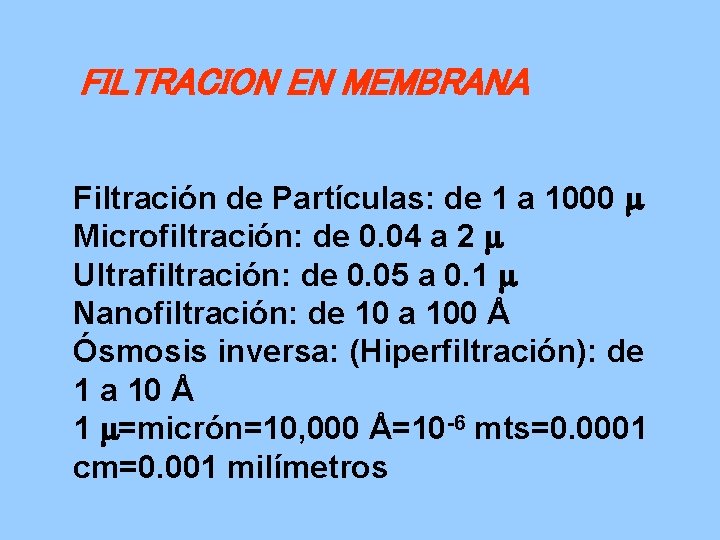 FILTRACION EN MEMBRANA Filtración de Partículas: de 1 a 1000 Microfiltración: de 0. 04