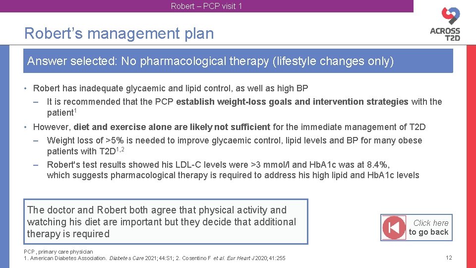 Robert – PCP visit 1 Robert’s management plan Answer selected: No pharmacological therapy (lifestyle