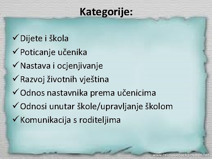 Kategorije: ü Dijete i škola ü Poticanje učenika ü Nastava i ocjenjivanje ü Razvoj