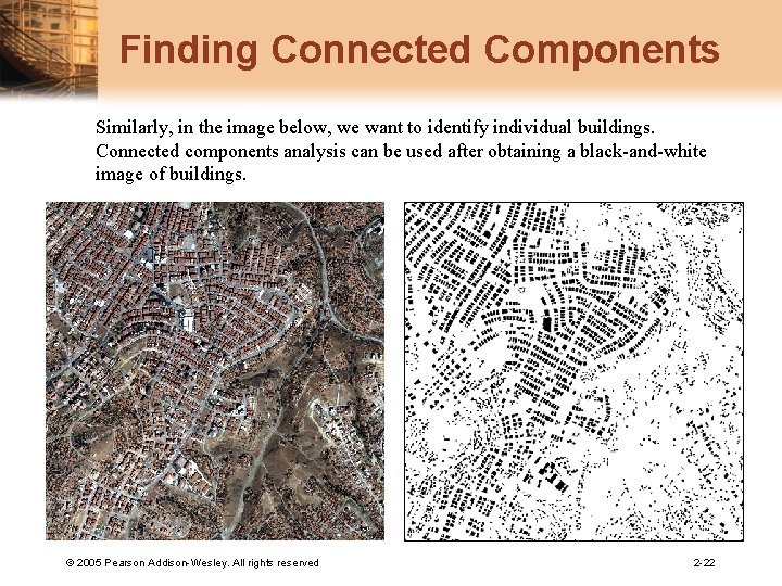 Finding Connected Components Similarly, in the image below, we want to identify individual buildings.