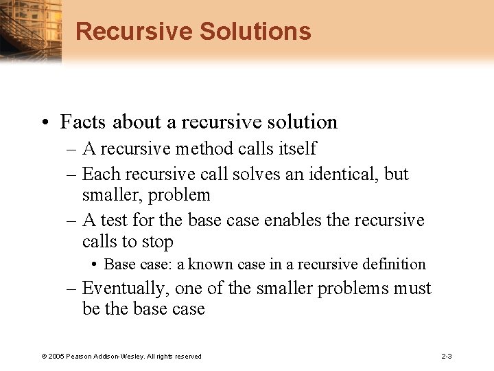 Recursive Solutions • Facts about a recursive solution – A recursive method calls itself