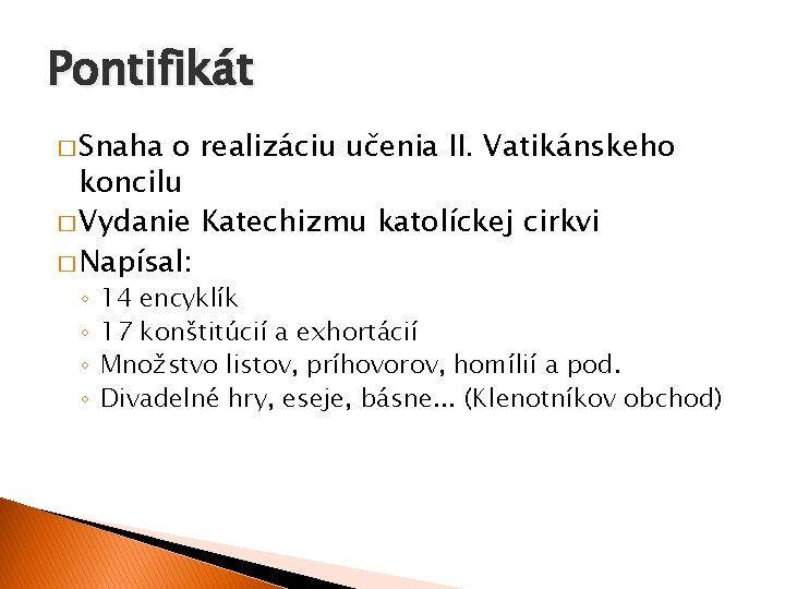 Pontifikát � Snaha o realizáciu učenia II. Vatikánskeho koncilu � Vydanie Katechizmu katolíckej cirkvi