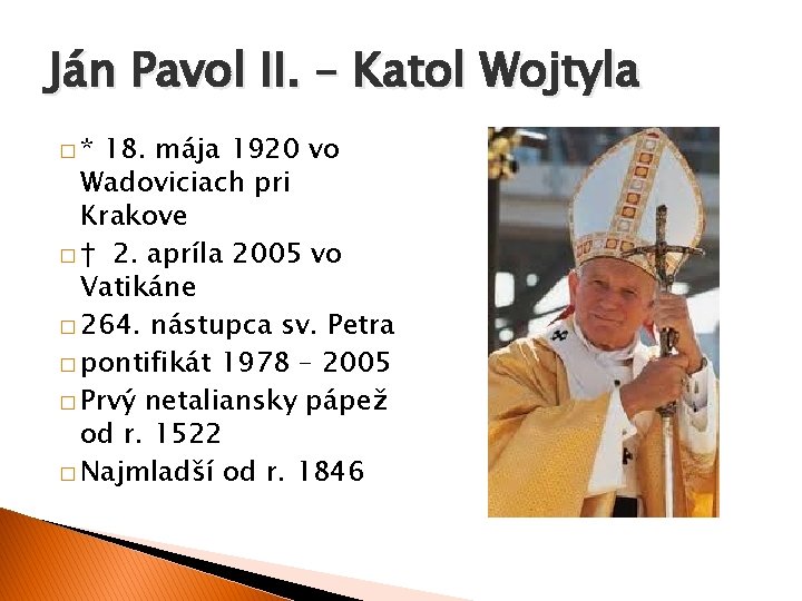 Ján Pavol II. – Katol Wojtyla �* 18. mája 1920 vo Wadoviciach pri Krakove