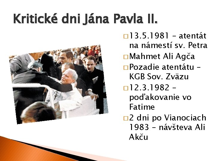 Kritické dni Jána Pavla II. � 13. 5. 1981 – atentát na námestí sv.