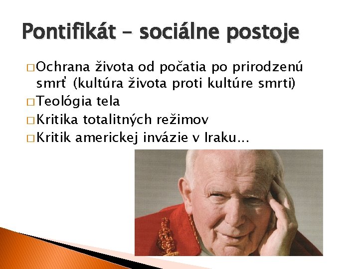 Pontifikát – sociálne postoje � Ochrana života od počatia po prirodzenú smrť (kultúra života