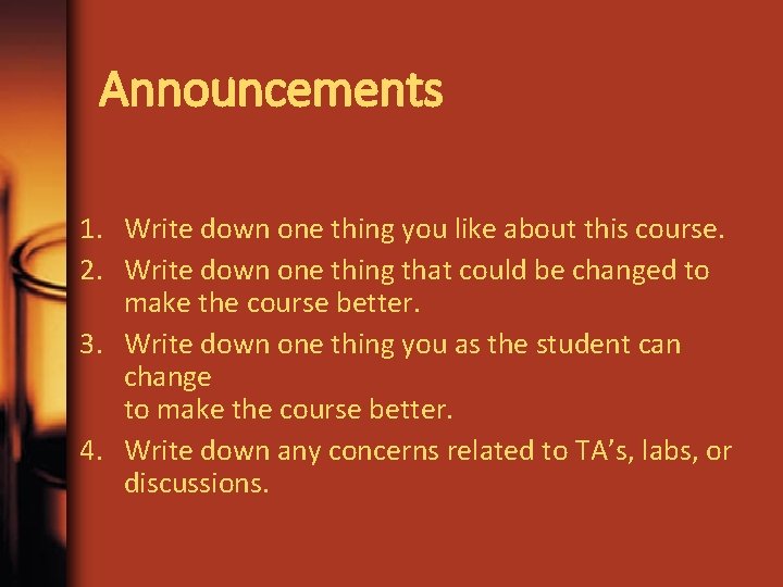 Announcements 1. Write down one thing you like about this course. 2. Write down