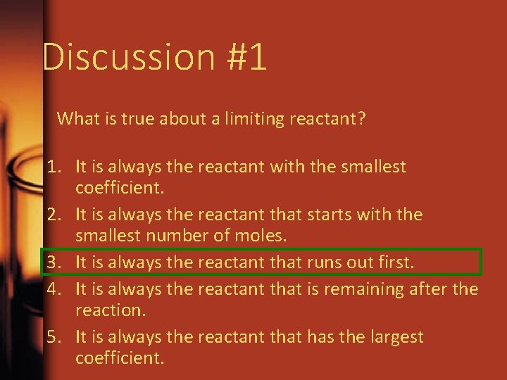 Discussion #1 What is true about a limiting reactant? 1. It is always the