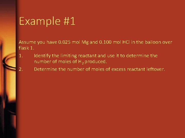 Example #1 Assume you have 0. 025 mol Mg and 0. 100 mol HCl