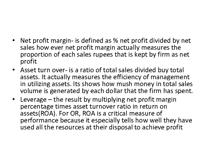 • Net profit margin- is defined as % net profit divided by net • Net profit margin- is defined as % net profit divided by net