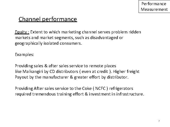 Performance Measurement Channel performance Equity : Extent to which marketing channel serves problem ridden