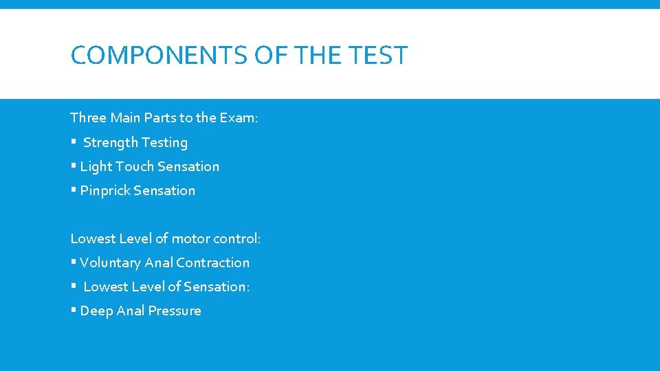 COMPONENTS OF THE TEST Three Main Parts to the Exam: § Strength Testing §